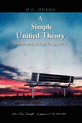 A Simple Unified Theory: From Magnetism to Gravity - Huang, H C