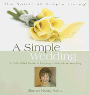 A Simple Wedding: A Faith-Filled Guide to Enjoying a Stress-Free Wedding