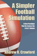 A Simpler Football Simulation: A New Paradigm That Re-Frames the G.O.A.T. Debate