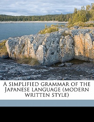 A Simplified Grammar of the Japanese Language (Modern Written Style) - Chamberlain, Basil Hall