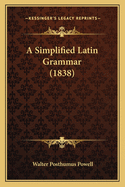 A Simplified Latin Grammar (1838)