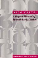 A Singer's Manual of Spanish Lyric Diction - Castel, Nico