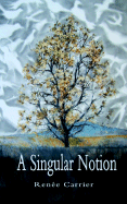 A Singular Notion - Carrier, Renee