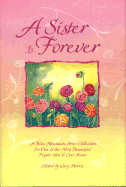 A Sister is Forever: A Blue Mountain Arts Collection for One of the Most Beautiful People You'll Ever Know - Morris, Gary (Editor)