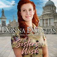 A Sister's Wish: A dramatic and heartwarming wartime saga from the bestselling author