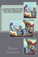 A Sixth Discourse on the Miracles of Our Saviour