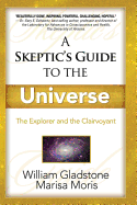 A Skeptic's Guide to the Universe: : How to Develop Your Intuition for Fun and Profit