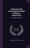 A Sketch of the Cotton Smith Family of Sharon, Connecticut: With Genealogical Notes