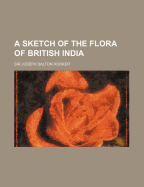 A Sketch of the Flora of British India