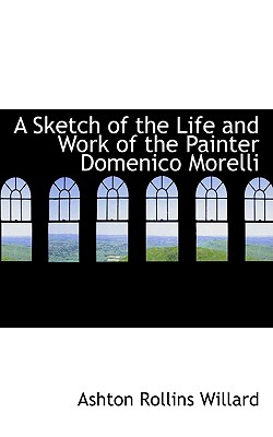 A Sketch of the Life and Work of the Painter Domenico Morelli - Willard, Ashton Rollins