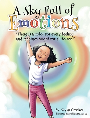 A Sky Full of Emotions: "There is a color for every feeling, and it shines bright for all to see" - Crocker, Skylar, and Green, Kim (Editor)
