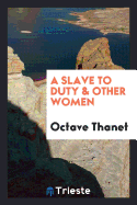 A Slave to Duty & Other Women