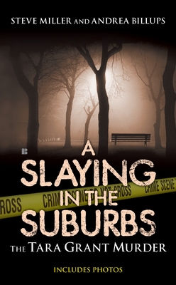 A Slaying in the Suburbs: The Tara Grant Murder - Billups, Andrea, and Miller, Steve