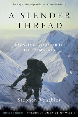 A Slender Thread: Escaping Disaster in the Himalayas - Venables, Stephen, and Willis, Clint (Introduction by)