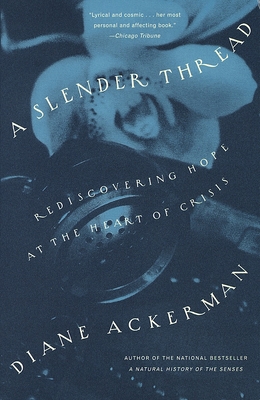 A Slender Thread: Rediscovering Hope at the Heart of Crisis - Ackerman, Diane