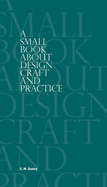 A Small Book About Design Craft and Practice