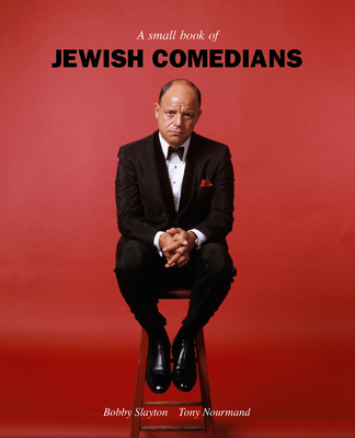 A Small Book of Jewish Comedians - Nourmand, Tony (Editor), and Slayton, Bobby (Introduction by)