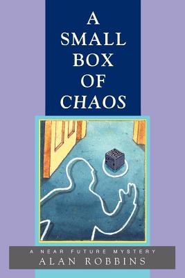 A Small Box of Chaos: A Near Future Mystery - Robbins, Alan