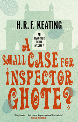 A Small Case for Inspector Ghote? - Keating, H. R. F., and Khan, Vaseem (Introduction by)