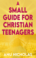 A Small Guide for Christian Teenagers