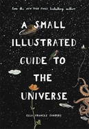 A Small Illustrated Guide to the Universe: From the New York Times bestselling author