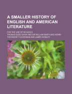 A Smaller History of English and American Literature for the Use of Schools