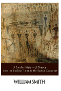 A Smaller History of Greece from the Earliest Times to the Roman Conquest