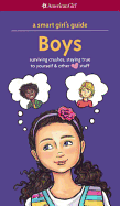 A Smart Girl's Guide: Boys: Surviving Crushes, Staying True to Yourself, and Other Love Stuff