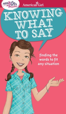A Smart Girl's Guide: Knowing What to Say: Finding the Words to Fit Any Situation - Criswell, Patti Kelley