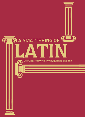 A Smattering of Latin: Get classical with trivia, quizzes and fun - James, Simon