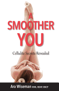 A Smoother You: Cellulite Secrets Revealed