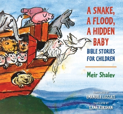A Snake, a Flood, a Hidden Baby: Bible Stories for Children - Shalev, Meir, and Kurshan, Ilana (Translated by)