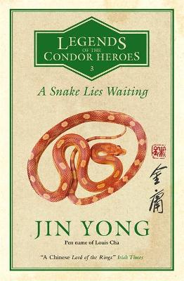 A Snake Lies Waiting: Legends of the Condor Heroes Vol. III - Yong, Jin, and Holmwood, Anna (Translated by), and Chang, Gigi (Translated by)