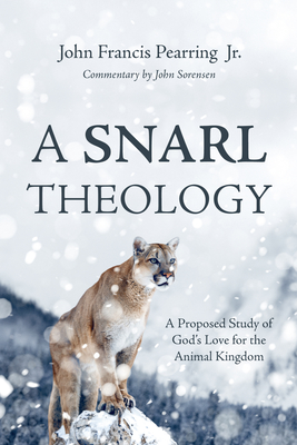 A Snarl Theology - Pearring, John Francis, Jr., and Sorensen, John