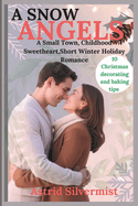 A Snow Angels: A Small Town, Childhood Sweetheart, Short Winter Holiday Romance