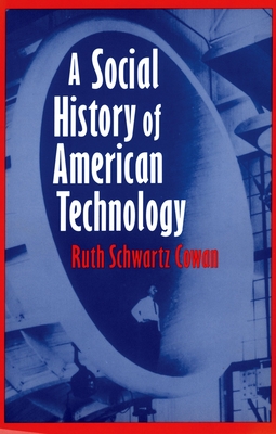 A Social History of American Technology - Cowan, Ruth Schwartz