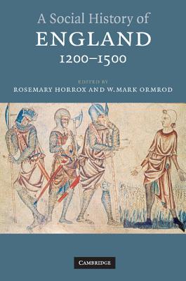 A Social History of England, 1200-1500 - Horrox, Rosemary (Editor), and Ormrod, W Mark (Editor)