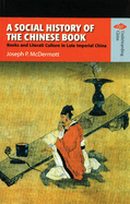A Social History of the Chinese Book: Books and Literati Culture in Late Imperial China