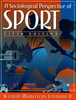 A Sociological Perspective of Sport - Leonard, Wilbert