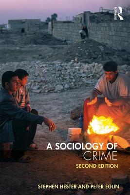 A Sociology of Crime: Second edition - Hester, Stephen, and Eglin, Peter