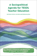 A Sociopolitical Agenda for Tesol Teacher Education