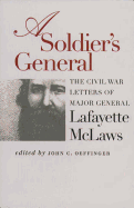 A Soldier's General: The Civil War Letters of Major General Lafayette McLaws