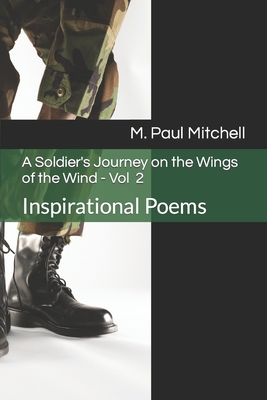 A Soldier's Journey on the Wings of the Wind, VOL. 2: Inspirational Poems - Mitchell, Murray Paul, Jr.