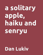 A solitary apple, haiku and senryu