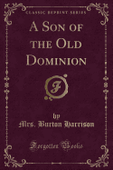 A Son of the Old Dominion (Classic Reprint)