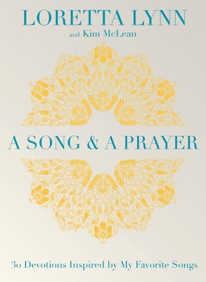 A Song and a Prayer: 30 Devotions Inspired by My Favorite Songs - Lynn, Loretta, and McLean, Kim