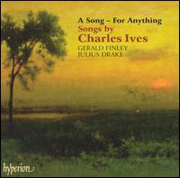 A Song - For Anything: Songs by Charles Ives - Gerald Finley (baritone); Julius Drake (piano)