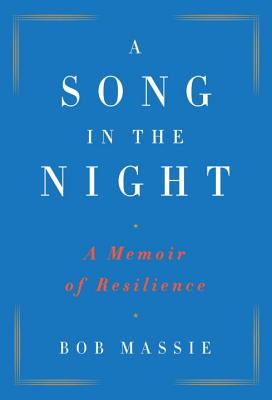 A Song in the Night: A Memoir of Resilience - Massie, Bob