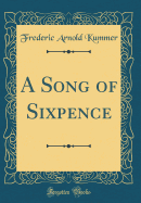 A Song of Sixpence (Classic Reprint)