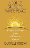 A Soul's Guide to Inner Peace: Comfort and Hope from A Course in Miracles